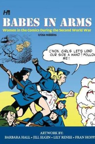 Cover of Babes In Arms: Women in the Comics During World War Two