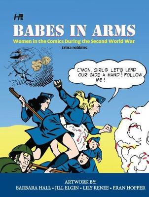 Book cover for Babes In Arms: Women in the Comics During World War Two
