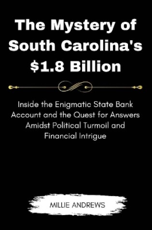 Cover of The Mystery of South Carolina's $1.8 Billion