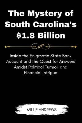 Book cover for The Mystery of South Carolina's $1.8 Billion