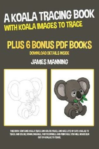 Cover of A Koala Tracing Book (With Koala Images to Trace)