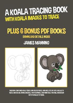 Book cover for A Koala Tracing Book (With Koala Images to Trace)