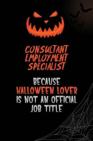 Cover of Consultant Employment Specialist Because Halloween Lover Is Not An Official Job Title