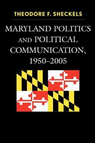 Cover of Maryland Politics and Political Communication, 1950-2005