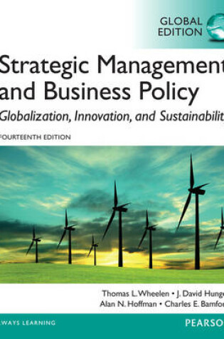 Cover of Strategic Management and Business Policy: Globalization, Innovation and Sustainability: Global Edition