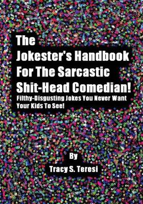 Cover of The Jokester's Handbook for the Sarcastic Shit-head Comedian