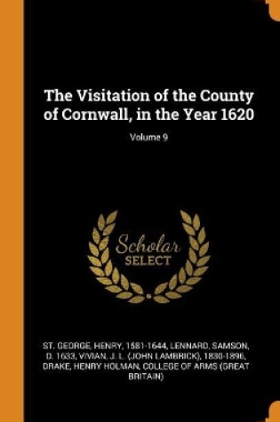 Cover of The Visitation of the County of Cornwall, in the Year 1620; Volume 9