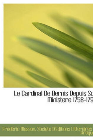 Cover of Le Cardinal de Bernis Depuis Son Ministere 1758-1794
