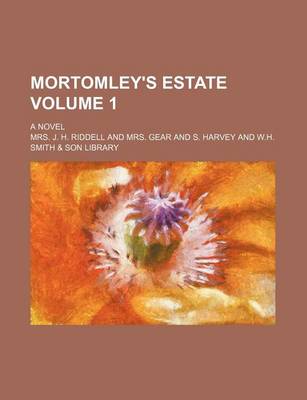 Book cover for Mortomley's Estate Volume 1; A Novel