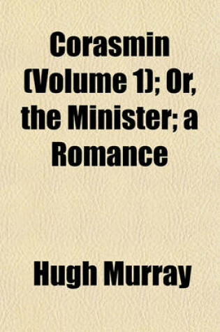 Cover of Corasmin (Volume 1); Or, the Minister; A Romance