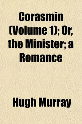 Book cover for Corasmin (Volume 1); Or, the Minister; A Romance