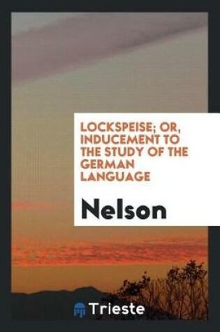 Cover of Lockspeise; Or, Inducement to the Study of the German Language