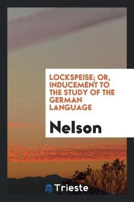 Book cover for Lockspeise; Or, Inducement to the Study of the German Language
