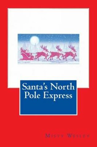 Cover of Santa's North Pole Express