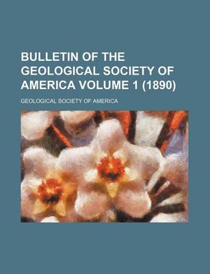 Book cover for Bulletin of the Geological Society of America Volume 1 (1890)