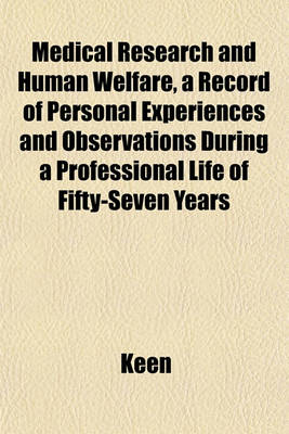 Book cover for Medical Research and Human Welfare, a Record of Personal Experiences and Observations During a Professional Life of Fifty-Seven Years