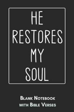 Cover of He restores my soul Blank Notebook with Bible Verses