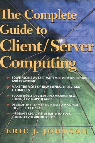 Cover of The Complete Guide to Client Server Computing