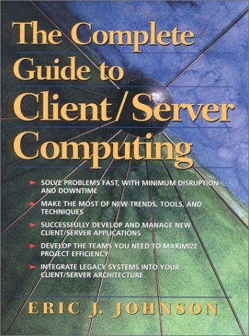 Book cover for The Complete Guide to Client Server Computing