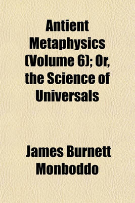 Book cover for Antient Metaphysics (Volume 6); Or, the Science of Universals