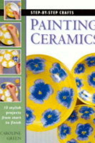 Cover of Step by Step Crafts Painting Ceramics