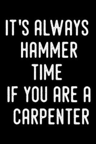 Cover of It's Always Hammer Time If You Are a Carpenter