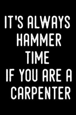 Book cover for It's Always Hammer Time If You Are a Carpenter