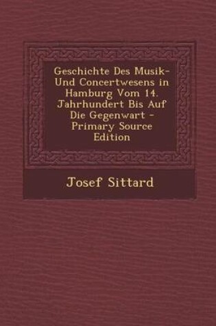 Cover of Geschichte Des Musik- Und Concertwesens in Hamburg Vom 14. Jahrhundert Bis Auf Die Gegenwart