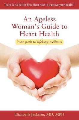 Book cover for An Ageless Woman's Guide to Heart Health