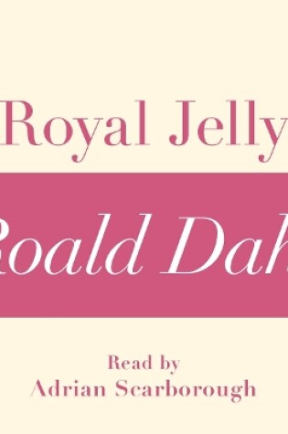 Cover of Royal Jelly (A Roald Dahl Short Story)