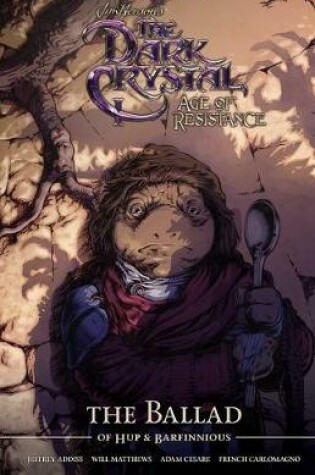 Cover of Jim Henson's The Dark Crystal Age of Resistance The Ballad of Hup & Barfinnious