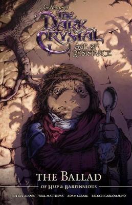 Cover of Jim Henson's The Dark Crystal Age of Resistance The Ballad of Hup & Barfinnious