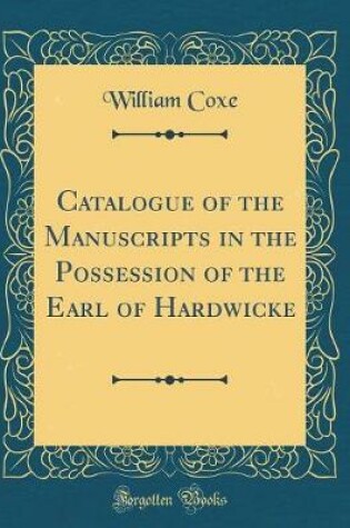 Cover of Catalogue of the Manuscripts in the Possession of the Earl of Hardwicke (Classic Reprint)