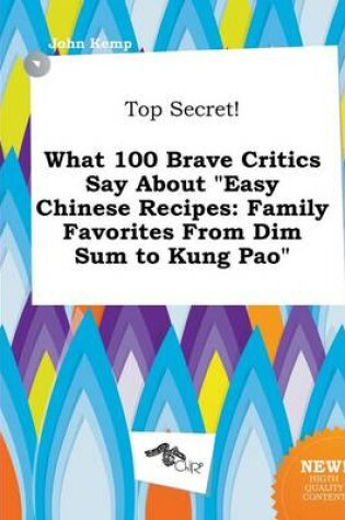 Cover of Top Secret! What 100 Brave Critics Say about Easy Chinese Recipes