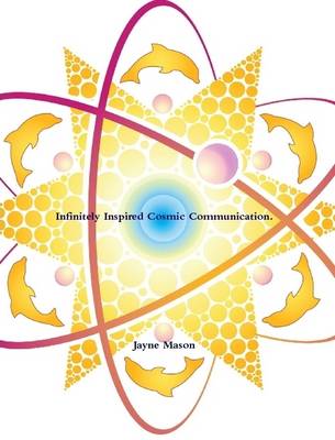 Book cover for Infinitely Inspired Cosmic Communication. Golden Dolphins STAR Clinic Ed