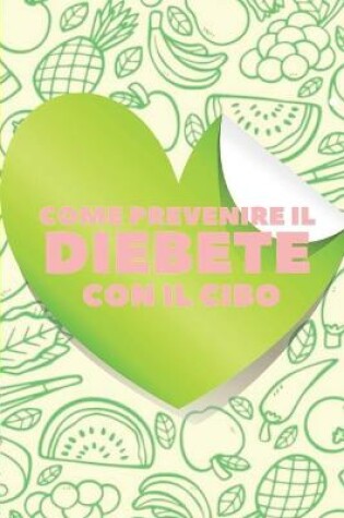 Cover of Come Prevenire Il Diebete Con Il Cibo