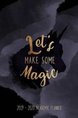 Cover of Let's Make Some Magic 2019 - 2020 Academic Planner