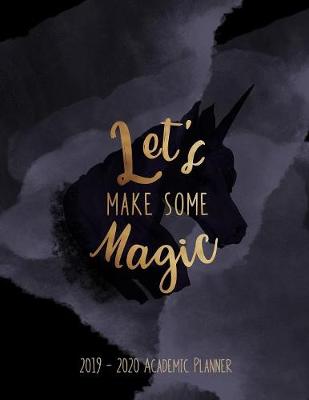 Book cover for Let's Make Some Magic 2019 - 2020 Academic Planner