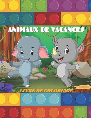 Book cover for Animaux de Vacances - Livre de Coloriage