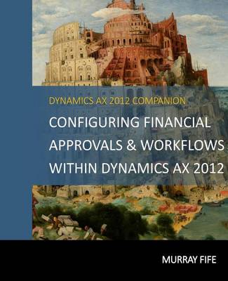 Book cover for Configuring Financial Approvals & Workflows Within Dynamics AX 2012