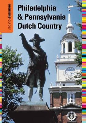 Book cover for Insiders' Guide (R) to Philadelphia & Pennsylvania Dutch Country