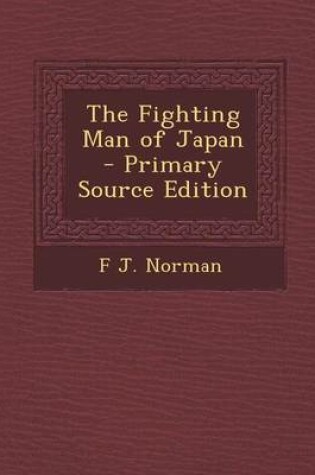 Cover of The Fighting Man of Japan - Primary Source Edition