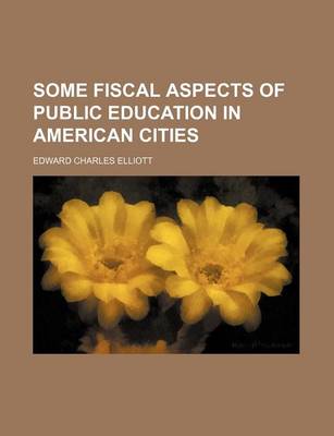 Book cover for Some Fiscal Aspects of Public Education in American Cities