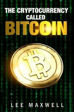 Cover of The Cryptocurrency Called Bitcoin