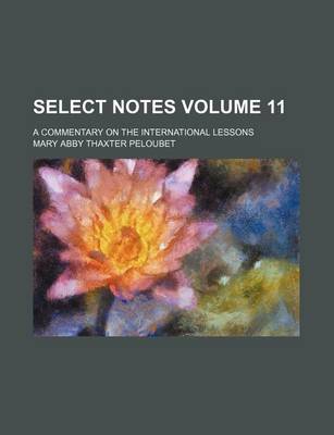 Book cover for Select Notes Volume 11; A Commentary on the International Lessons