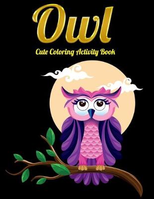 Book cover for Owl Cute Coloring Activity Book