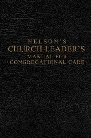 Cover of Nelson's Church Leader's Manual for Congregational Care