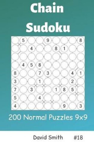 Cover of Chain Sudoku - 200 Normal Puzzles 9x9 Vol.18