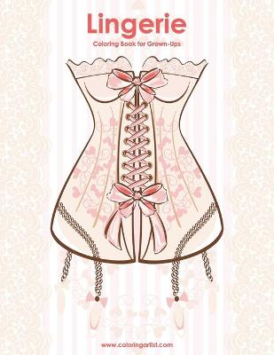 Cover of Lingerie Coloring Book for Grown-Ups 1