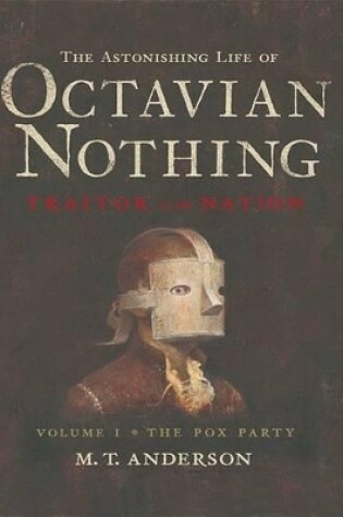 Cover of The Astonishing Life of Octavian Nothing, Traitor to the Nation